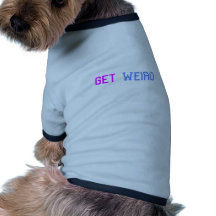 Get Weird Pet Shirt