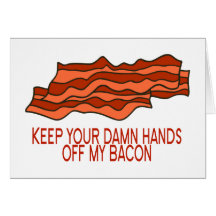 Get Your Own Bacon Greeting Cards