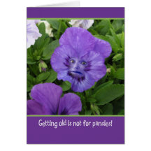 Getting Old is Not for Pansies-Funny Birthday Card