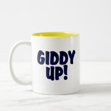 GIDDY UP !!! COFFEE MUG
