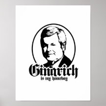 GINGRICH IS MY HOMEBOY POSTERS