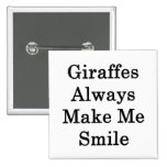 Giraffes Always Make Me Smile Pinback Button