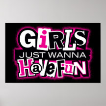 Girls Just Wanna Have Fun Print