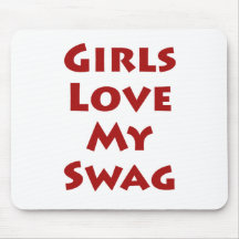 Girls Love My Swag Mousemat