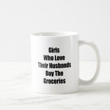 Girls Who Love Their Husbands Buy The Groceries Mug