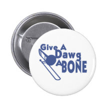 Give a Dawg a Bone Button