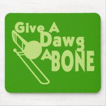 Give a Dawg a Bone Mouse Pad