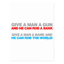 Give A Man A Gun, Rob A Bank - Funny political Post Cards