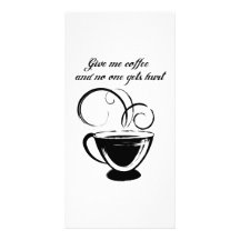 Give Me Coffee And No One Gets Hurt Photo Greeting Card