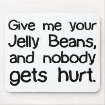 Give Me Your Jelly Beans Mouse Mat