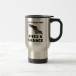 Give This Piece A Chance Funny Mug Humour