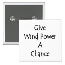 Give Wind Power A Chance Pin