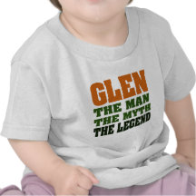 Glen - the Man, the Myth, the Legend! Shirts