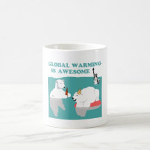 Global Warming Awesome Mug