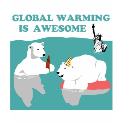 Global Warming Awesome by Zerotees