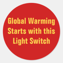 Global Warming Starts with this Light Switch Round Sticker