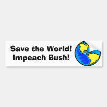 globe1,  Save the World! Impeach Bush! Bumper Sticker