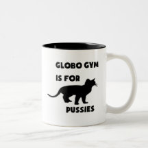 Globo Gym is for Pussies Mug
