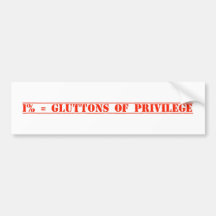 "Gluttons f Privilege" Bumper Sticker