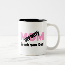 Go Ask Your Dad (Off Duty Mum) Coffee Mugs