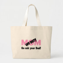 Go Ask Your Dad (Off Duty Mum) Tote Bag