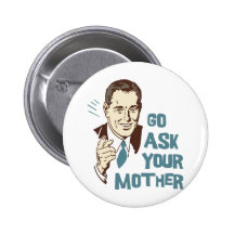 Go Ask Your Mother Button
