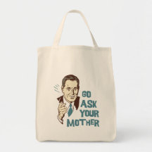Go Ask Your Mother Grocery Tote Canvas Bag