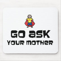 Go Ask Your Mother Mousepads