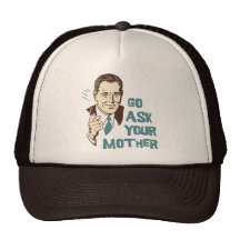 Go Ask Your Mother Trucker Hat