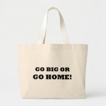 Go Big or Go Home! Canvas Bags