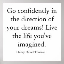 Go confidently in the direction of your dreams!... print