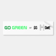 Go Green or Go Home Bumper Sticker