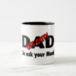 Go Your Ask Your Mum (Off Duty Dad) Coffee Mug