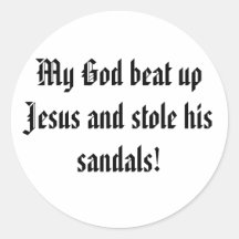 God beat up Jesus Sticker