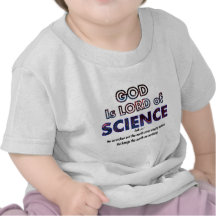 God is Lord of SCIENCE T-shirts