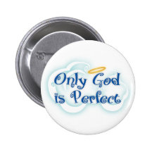 God is Perfect Pinback Buttons