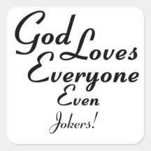 God Loves Jokers! Square Sticker