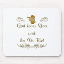 God Loves You, and so do we! Mousepad