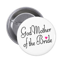 God Mother Of The Bride Pinback Buttons