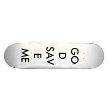 GOD SAVE ME SKATEBOARD