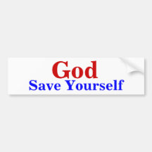 God, Save Yourself Bumper Sticker