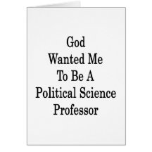 God Wanted Me To Be A Political Science Professor Cards