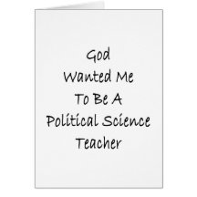 God Wanted Me To Be A Political Science Teacher Greeting Cards