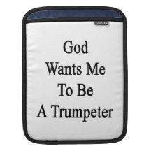 God Wants Me To Be A Trumpeter iPad Sleeve