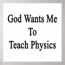God Wants Me To Teach Physics Posters