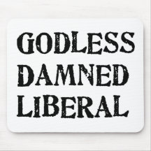 Godless Damned Liberal Mousepads
