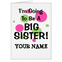 Going To Be A BIG SISTER! Greeting Cards