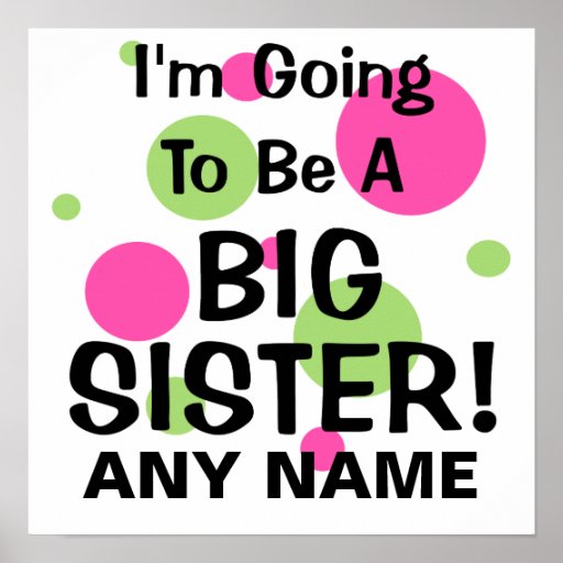 Going To Be A BIG SISTER! Print