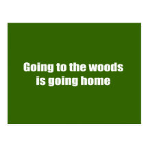 Going to the woods is going home postcards