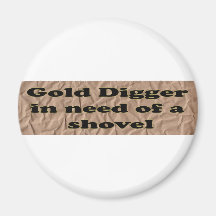 GOLD DIGGER IN NEED OF A SHOVEL MAGNETS